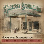 Houston Marchman - Highway Enchilada (2019)