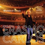 Erasmo Carlos - 50 Anos de Estrada (Ao Vivo no Theatro Municipal) (2012)