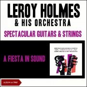 Leroy Holmes & His Orchestra - Spectacular Guitars & Strings - A Fiesta in Sound (Album of 1961) (2019)