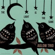 Aglow Trio - The Light is the Same (2023) [Hi-Res]