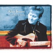 Alice Stuart - Can't Find No Heaven (2002)