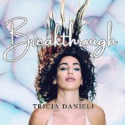 Tricia Danieli - Breakthrough (2025) [Hi-Res]