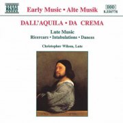 Christopher Wilson - Dall'Aquila, Da Crema: Ricercars, Intabulations, Dances (1996)