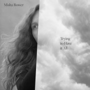 Misha Bower - Trying to Have It All (2019) [Hi-Res]