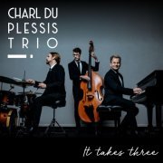 Charl du Plessis Trio - It Takes Three (2021)