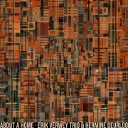 Erik Verwey Trio, Hermine Deurloo - About a Home (2023)