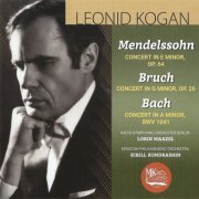 Leonid Kogan - Mendelssohn, Bruch & Bach : Violin Concertos (2018)