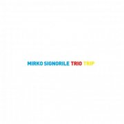 Mirko Signorile - Trio Trip (2018) [Hi-Res]