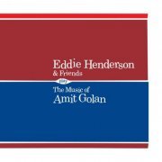 Eddie Henderson & Friends - The Music of Amit Golan (2012) FLAC