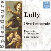 Skip Sempé, Capriccio Stravagante - Splendeurs: Lully Divertissiments (1990)