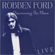 Robben Ford - Discovering The Blues (Live) (1997) [CD Rip]