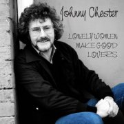 Johnny Chester - Lonely Women Make Good Lovers (2010)