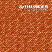 Ulysses Owens Jr - Onward & Upward (2014)