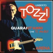 Umberto Tozzi - Live all'Arena di Verona: 40 anni che ti amo (2017)