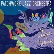 Patchwork Jazz Orchestra - The Adventures of Mr Pottercakes (2019)