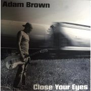 Adam Brown - Close Your Eyes (2016)