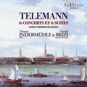 Thomas Indermühle, Claudio Brizi - Telemann: 6 Concertos and 6 Suites (2002)