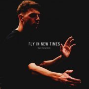 Neil Foreman - Fly in New Times (2023)
