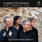 Quatuor Midi-Minuit - Carnet de voyage, Livre 1, Beethoven & Cras (2019) [Hi-Res]