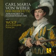 Wolf and Jean-Philippe Poncin - Weber: Der Freischütz arrangirt in Harmoniemusik (2026) [Hi-Res]