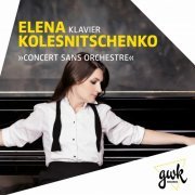 Elena Kolesnichenko - Concert sans orchestre (2021) [Hi-Res]