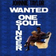 Johnnie Taylor - Wanted One Soul Singer (1967)