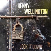 Kenny Wellington - Lock It Down (Full Album Version) (2021)