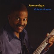 Jerome Epps - Eclectic Fusion (2007)