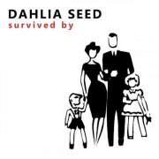 Dahlia Seed - Survived By (2026)