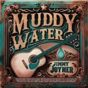 Jimmy Joyner - Muddy Water (2024) Hi-Res