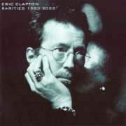 Eric Clapton - Rarities 1983-2022 (2023)