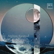 Andrzej Karałow - Andrzej Karałow: Through (2020)