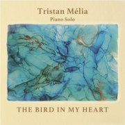 Tristan Mélia - The Bird in My Heart (2026) [Hi-Res]