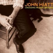 John Hiatt - Crossing Muddy Waters (2000)