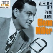 Glenn Miller - Milestones of a Swing Legend - Glenn Miller, Vol. 1-10 (2016)