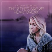 Caitlin Rushing - The Other Side of Heartbreak (2020)