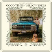 Michael Corleto - Good Times 'n Willow Trees (2024)