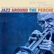 Bob Tinker & Friends - Jazz Around the Perche (2021)