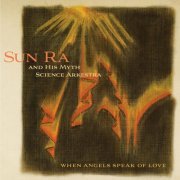 Sun Ra - When Angels Speak of Love (Remastered 2019)