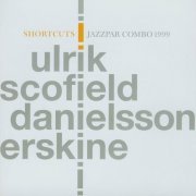 Ulrik, Scofield, Danielsson, Erskine - Shortcuts (1999)