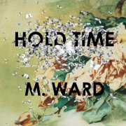 M. Ward - Hold Time (2009)