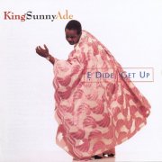 King Sunny Adé - E Dide [Get Up] (1995)