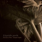 Giovanna Pessi, Eduardo Egüez - Liquide perle (2007)