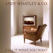 Andy Whatley & Co. - Call It What You Want (2025)