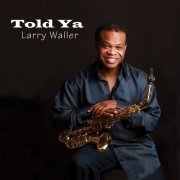 Larry Waller - Told Ya (2016)