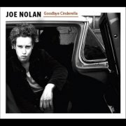 Joe Nolan - Goodbye Cinderella (2011)