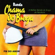 Banda Chama Do Brega - PM do Amor (A Melhor Banda de Brega do Nordeste) (2019)