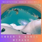 Whispering Ember Ensemble - Embers Sonic Mirage (2023)