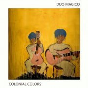 Duo Magico - Colonial Colors (2019) [Hi-Res]