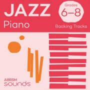 ABRSM - Jazz Piano Backing Tracks, ABRSM Grades 6-8 (Backing track) (2025) Hi-Res